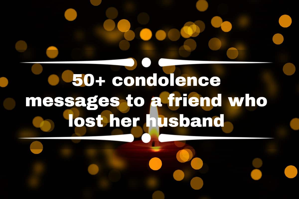 50+ condolence messages to a friend who lost her husband Tuko.co.ke