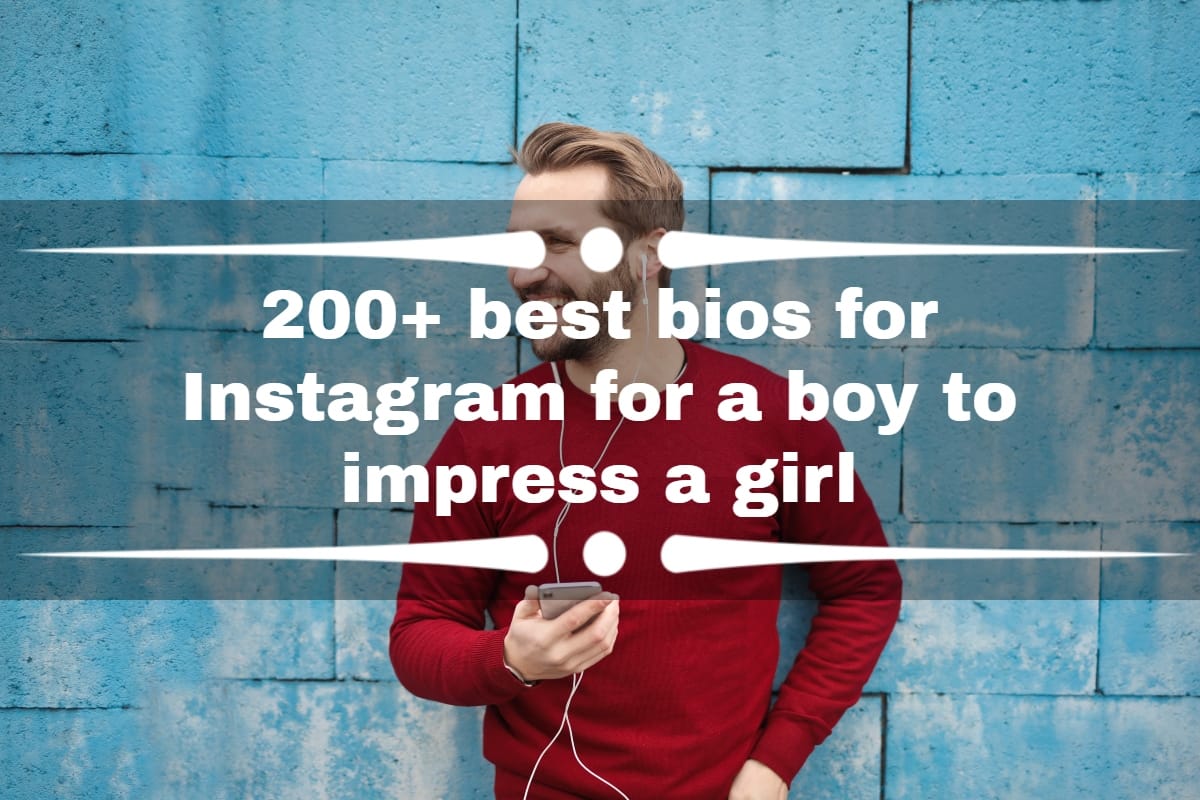 200+ best bios for Instagram for a boy to impress a girl 