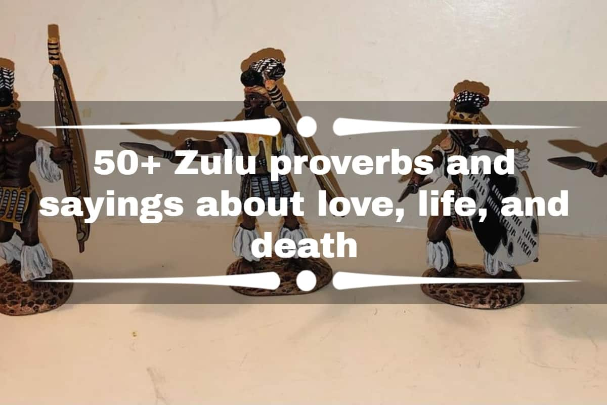 50-zulu-proverbs-and-sayings-about-love-life-and-death-tuko-co-ke