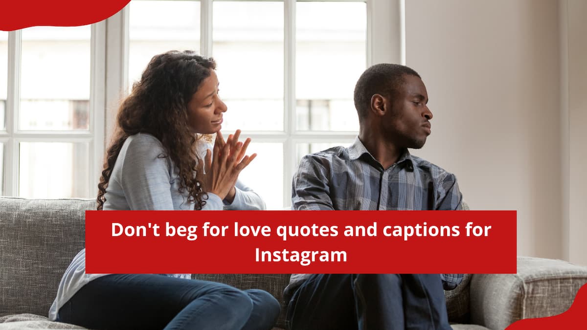 50-don-t-beg-for-love-quotes-and-captions-for-instagram-tuko-co-ke