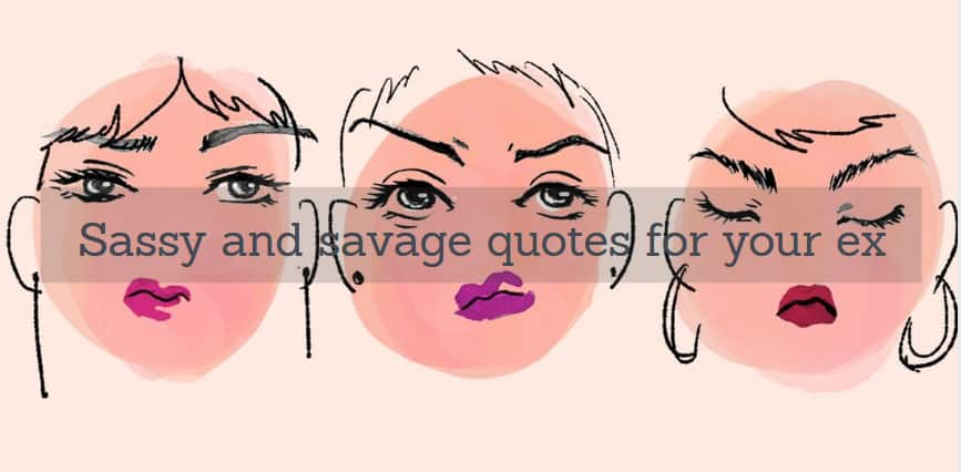 20 sassy and savage quotes for your ex