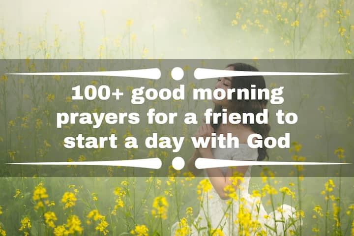 100+ good morning prayers for a friend to start a day with God - Tuko.co.ke