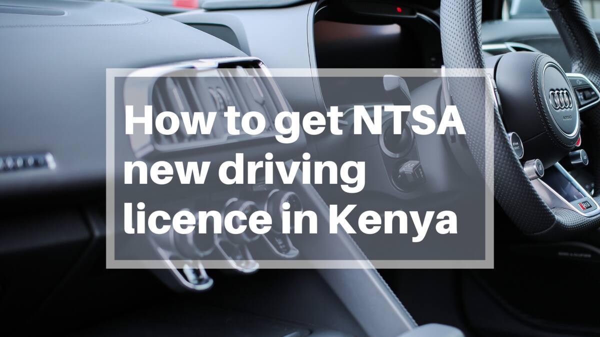 how-to-get-ntsa-new-driving-licence-in-kenya-tuko-co-ke