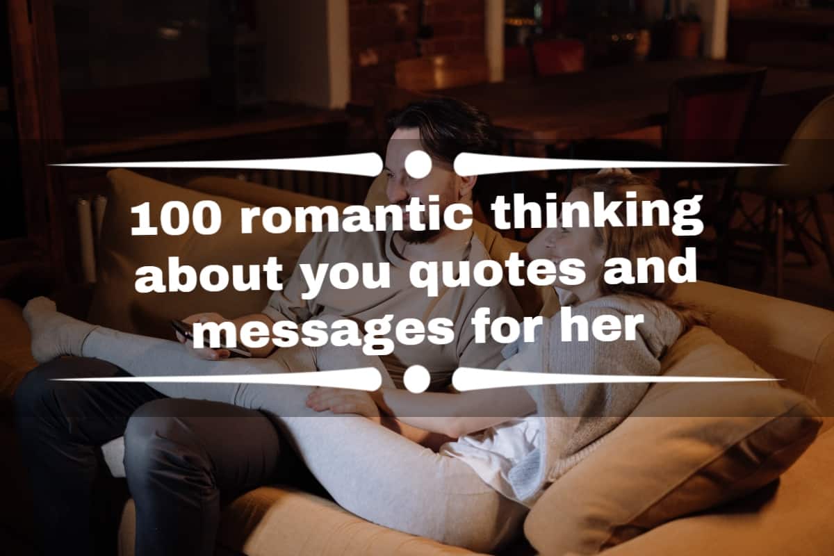 100 Romantic Thinking About You Quotes And Messages For Her Ke 