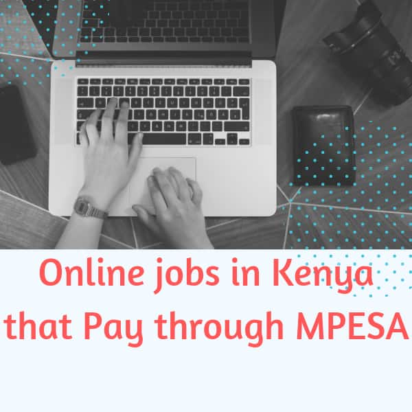 7 Online Jobs In Kenya That Pay Through Mp!   esa 2019 Tuko Co Ke - 