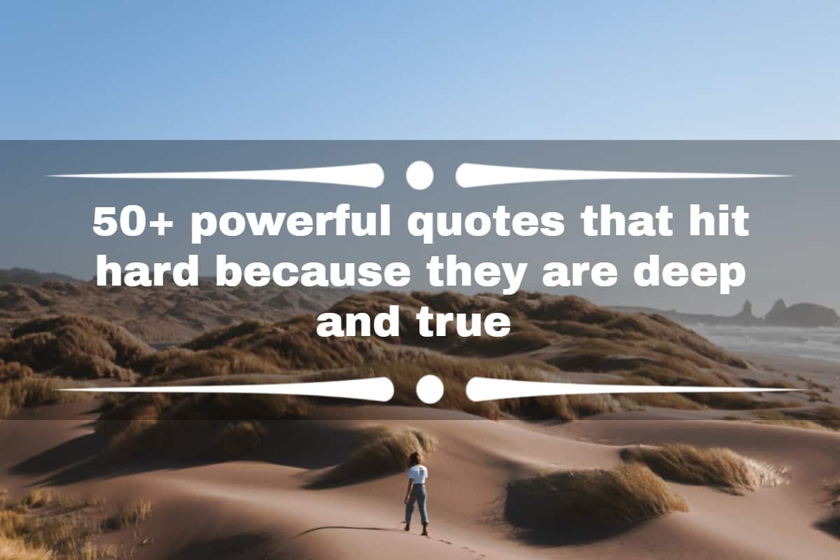 50+ Powerful Quotes That Hit Hard Because They Are Deep And True - Tuko.co.ke