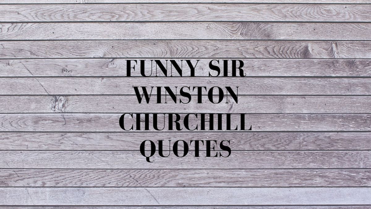 Funny Sir Winston Churchill quotes 