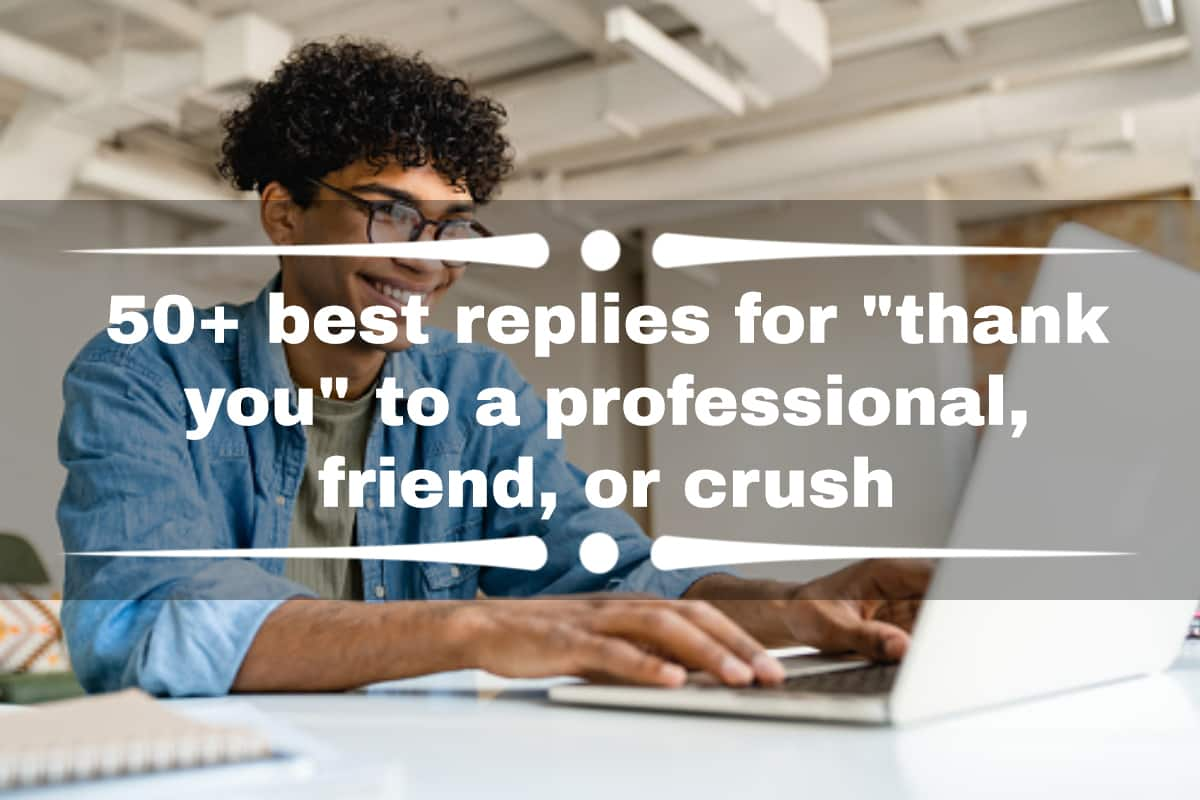 50-best-replies-for-thank-you-to-a-professional-friend-or-crush