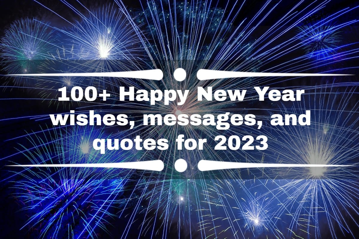 100+ Happy New Year wishes, messages, and quotes for 2023 
