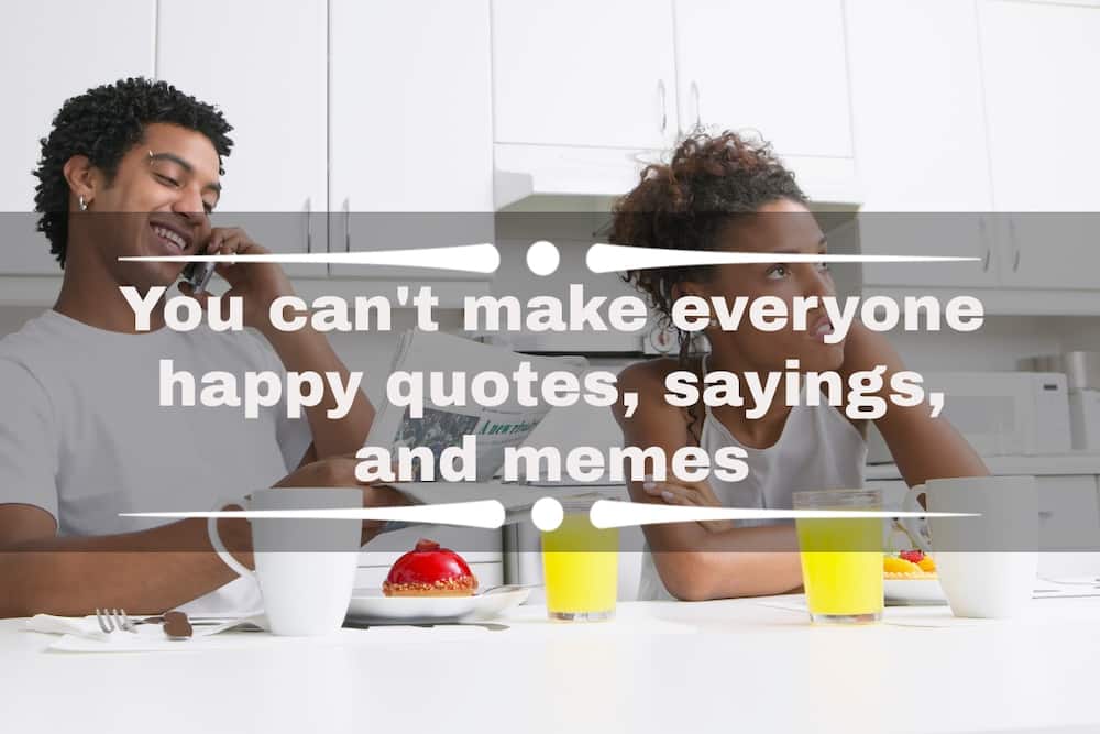 You can't make everyone happy quotes