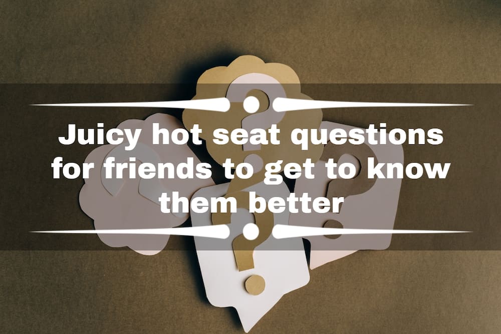 100+ good hot seat questions for a fun game with friends (or a crush) 