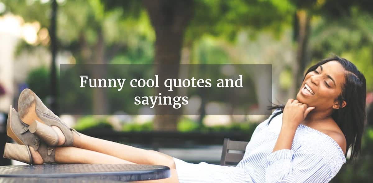Funny cool quotes and sayings Funny cool quotes and sayings