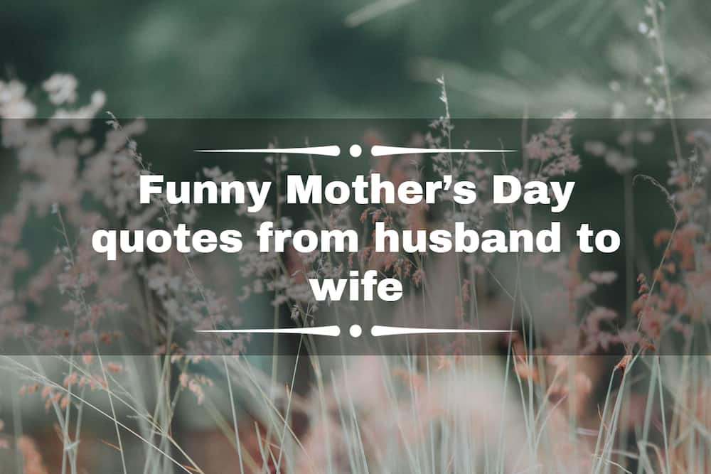 Funny Mother’s Day quotes from husband to wife