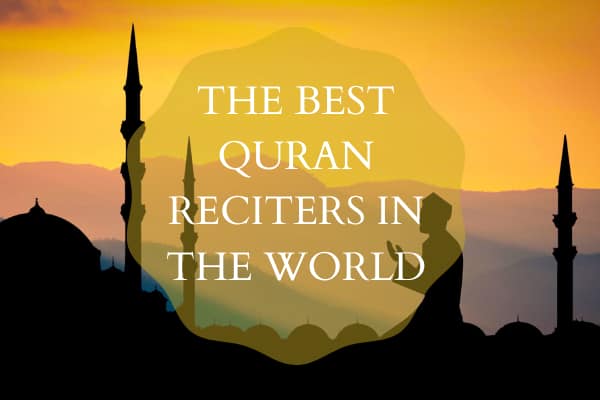 best Quran reciters in the world