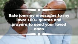Safe journey messages to my love: 100+ quotes and prayers to send your loved ones