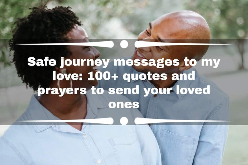 Safe journey messages to my love: 100+ quotes and prayers to send your  loved ones 