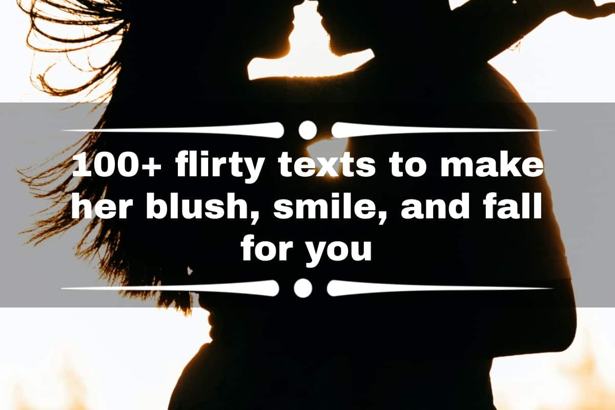 100+ flirty texts to make her blush, smile, and fall for you