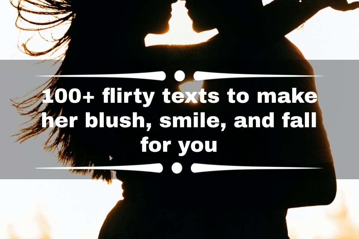 100+ Flirty Texts To Make Her Blush, Smile, And Fall For You