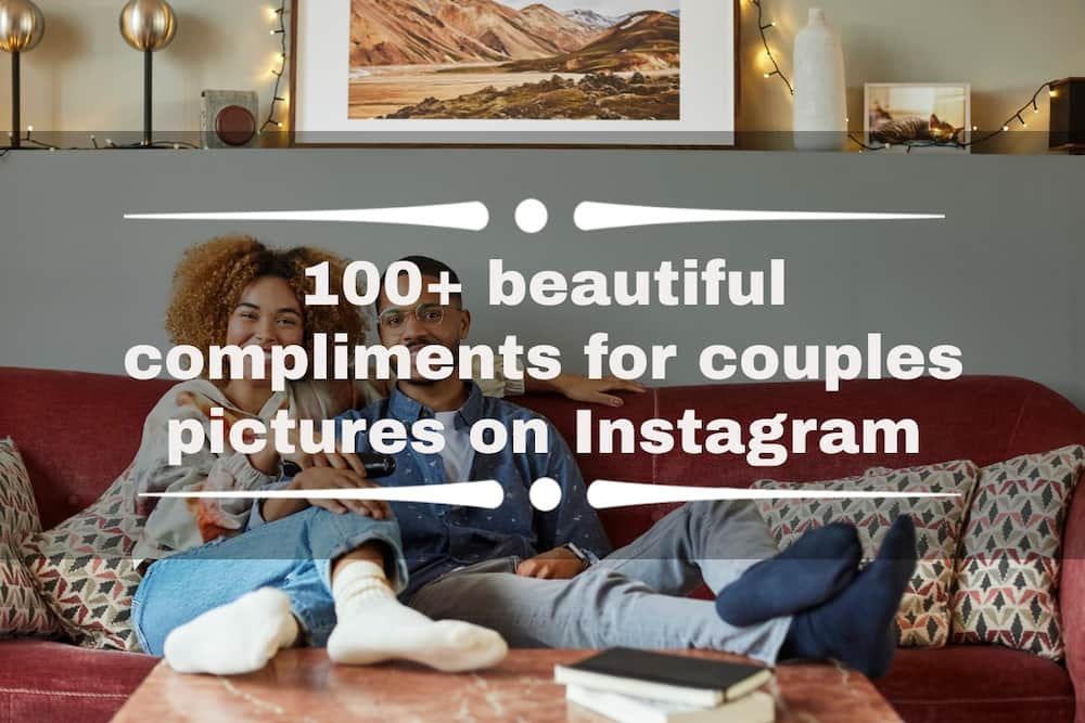 100+ beautiful compliments for couples pictures on Instagram 