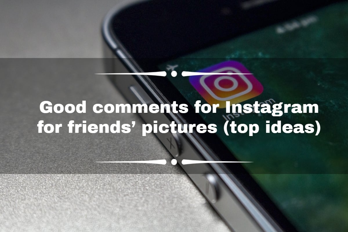 150-good-comments-for-instagram-for-friends-pictures-top-ideas