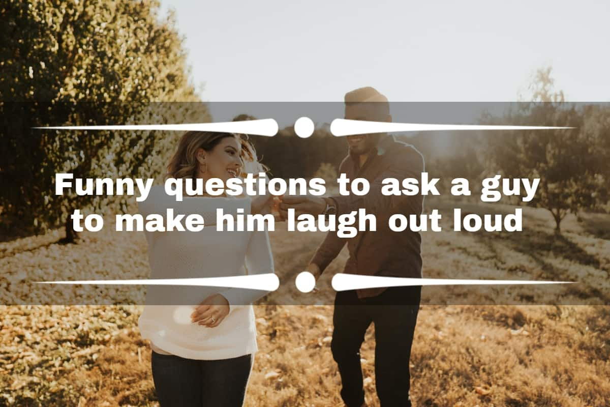 100 Funny Questions To Ask A Guy To Make Him Laugh Out Loud Tuko co ke