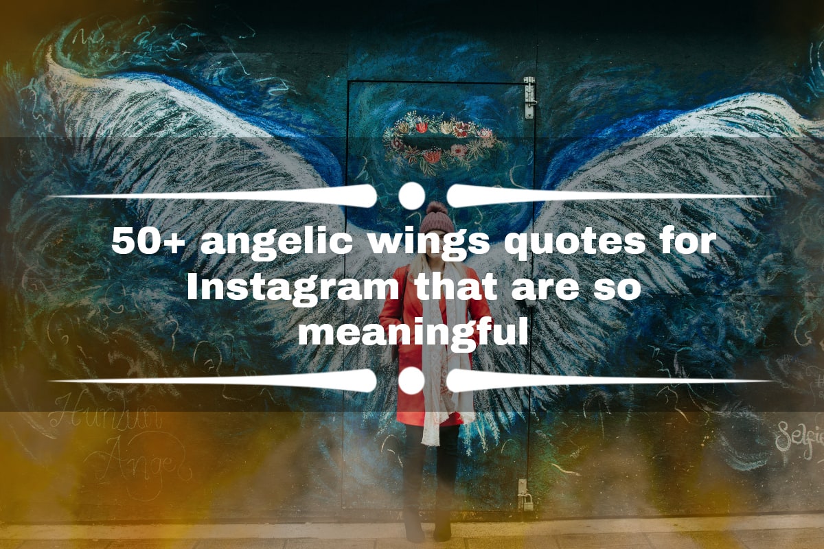 50+ angelic wings quotes for Instagram that are so meaningful 