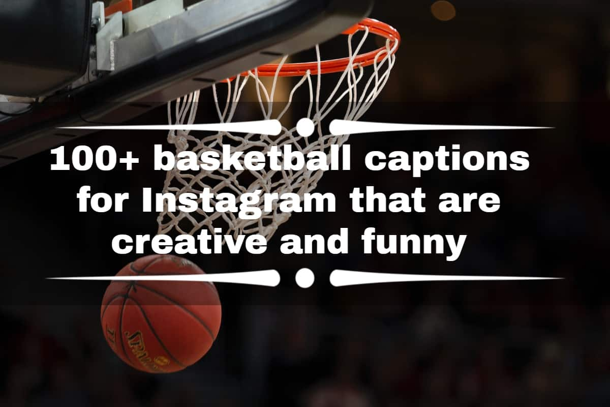 100 Basketball Captions For Instagram That Are Creative And Funny 