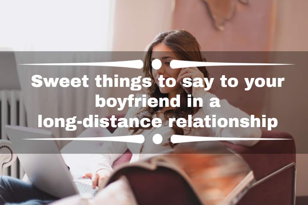 Things to say to your boyfriend in a long-distance relationship