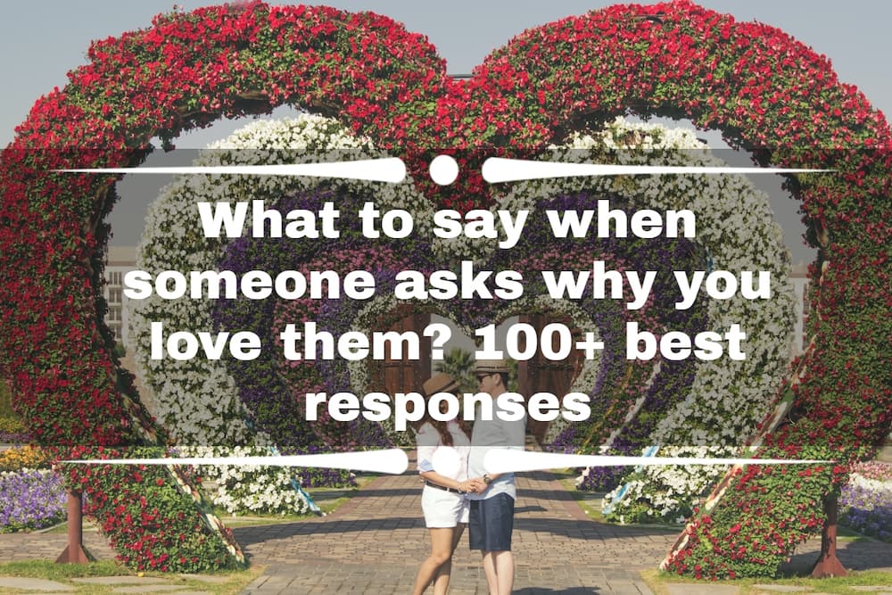 What to say when someone asks why you love them?