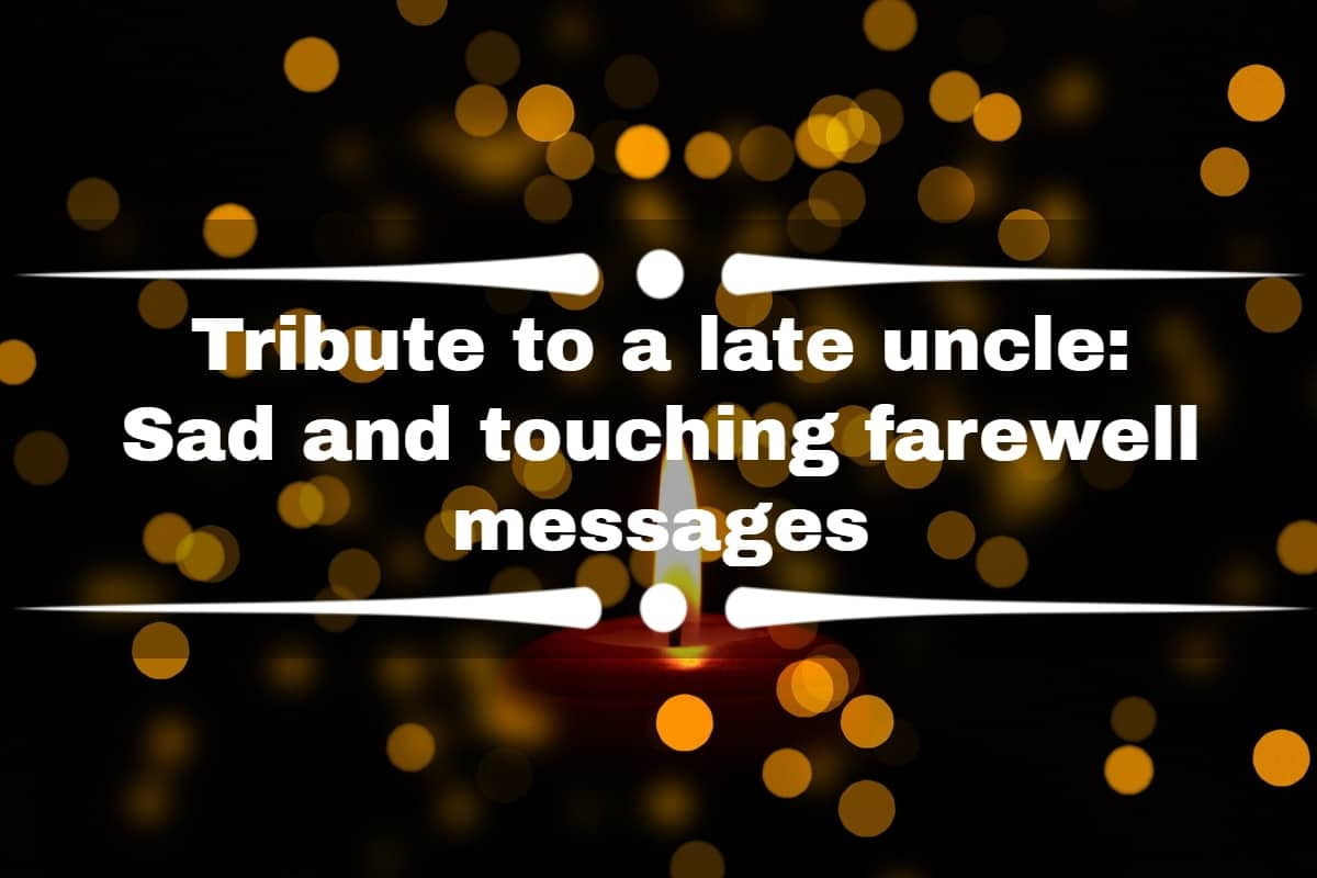 Tribute to a late uncle: Sad and touching farewell messages - Tuko.co.ke