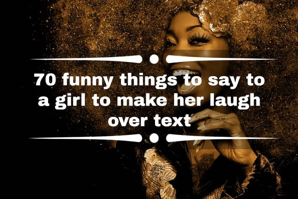 70-best-funny-things-to-say-to-a-girl-to-make-her-laugh-over-text