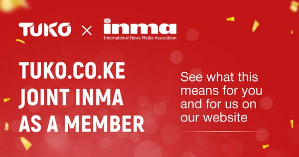 TUKO.co.ke Joins INMA Alongside New York Times and Washington Post