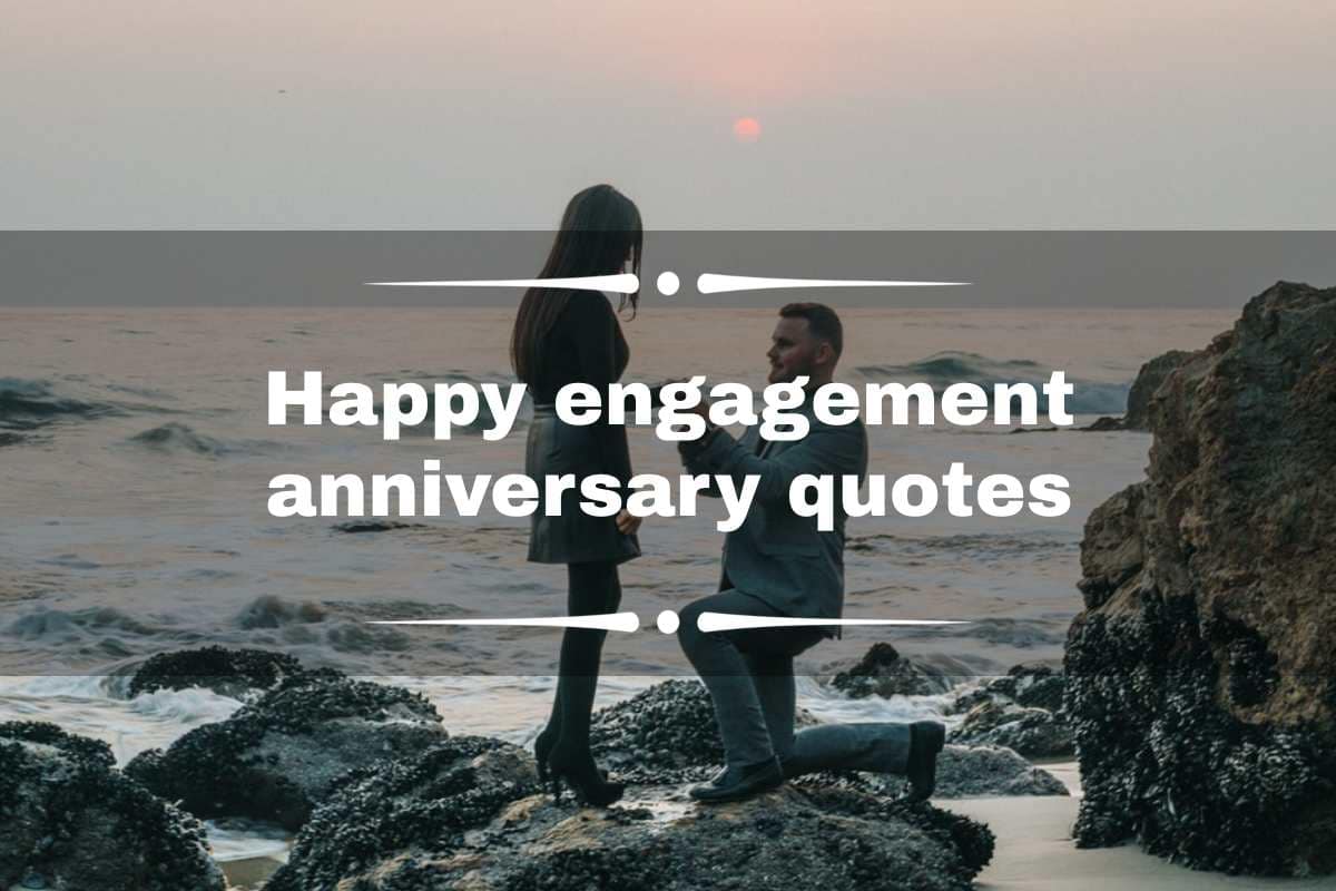 The best happy engagement anniversary quotes for wife and husband