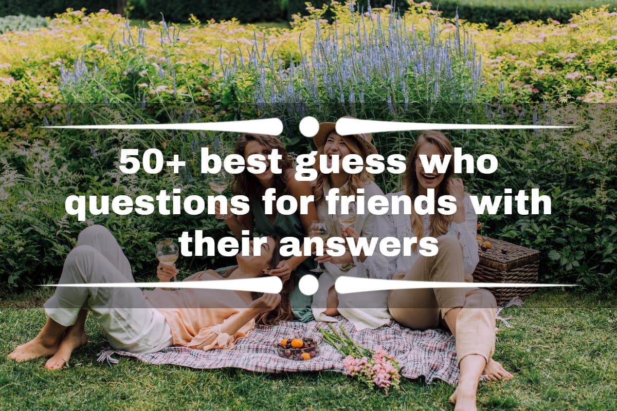 50+ Hilarious Question Games For Friends To Play And Have Fun