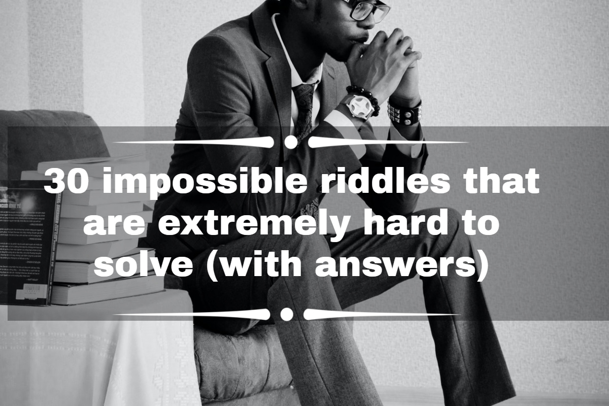 30 Impossible Riddles That Are Extremely Hard To Solve With Answers Tuko Co Ke