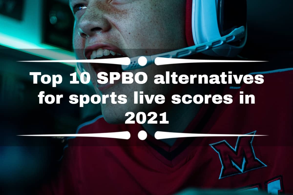 Top 10 SPBO alternatives for sports live scores in 2021