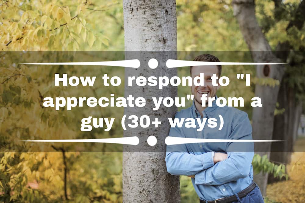 How to respond to "I appreciate you"