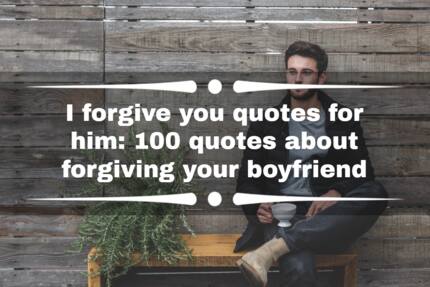 I forgive you quotes for him: 100 quotes about forgiving your boyfriend ...