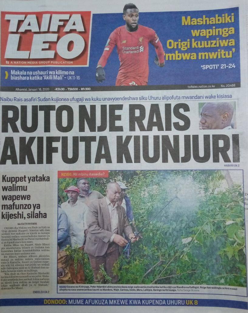 Kenyan newspapers review for January 16: William Ruto, Kiunjuri were visiting chicken farm in Sudan as Uhuru fired Agriculture CS