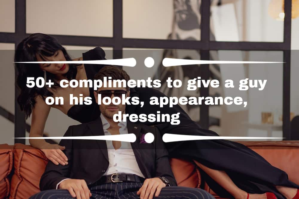 Compliments to give a guy on his looks