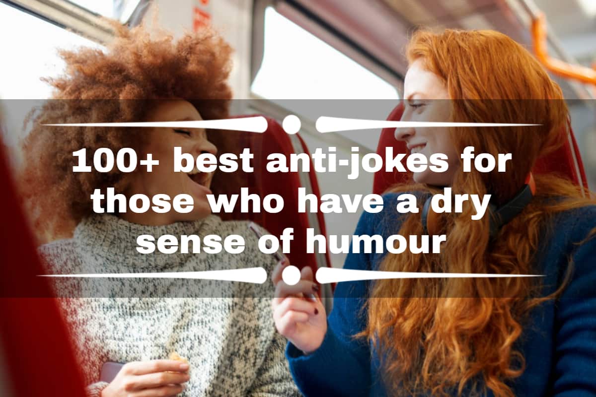 100+ best anti-jokes for those who have a dry sense of humour 