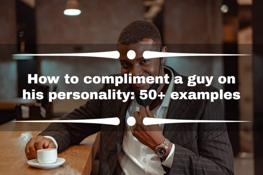 How to compliment a guy on his personality