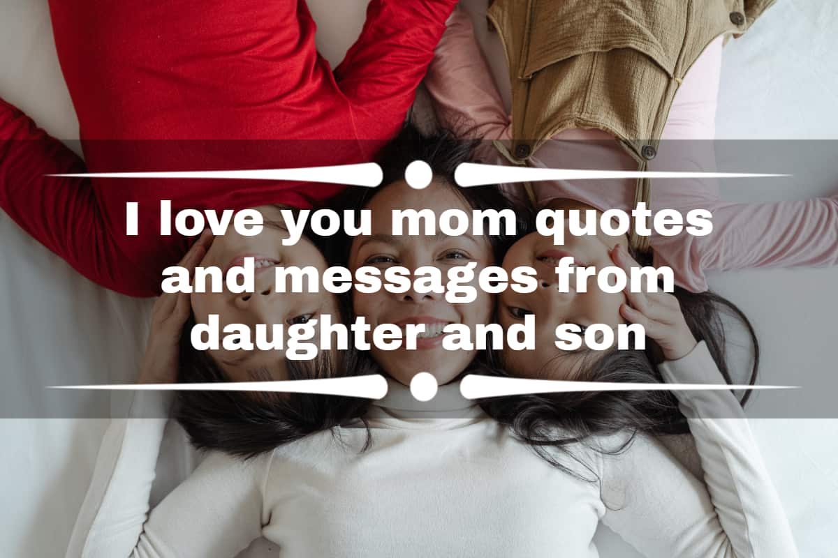 I Love You Mom Quotes And Messages From Daughter And Son Tuko Co Ke