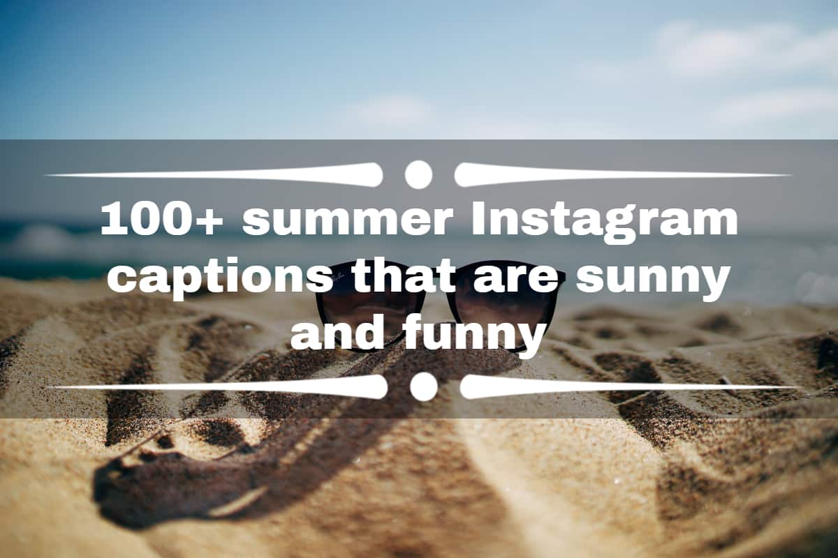 100+ summer Instagram captions that are sunny and funny 