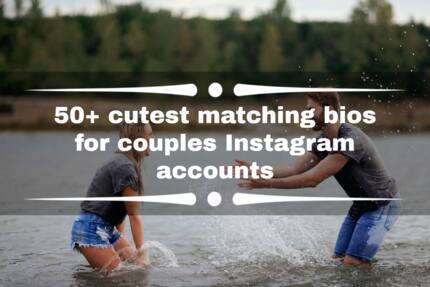 50+ cutest matching bios for couples Instagram accounts - Tuko.co.ke