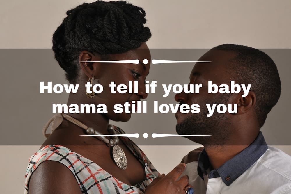 How to tell if your baby mama still loves you