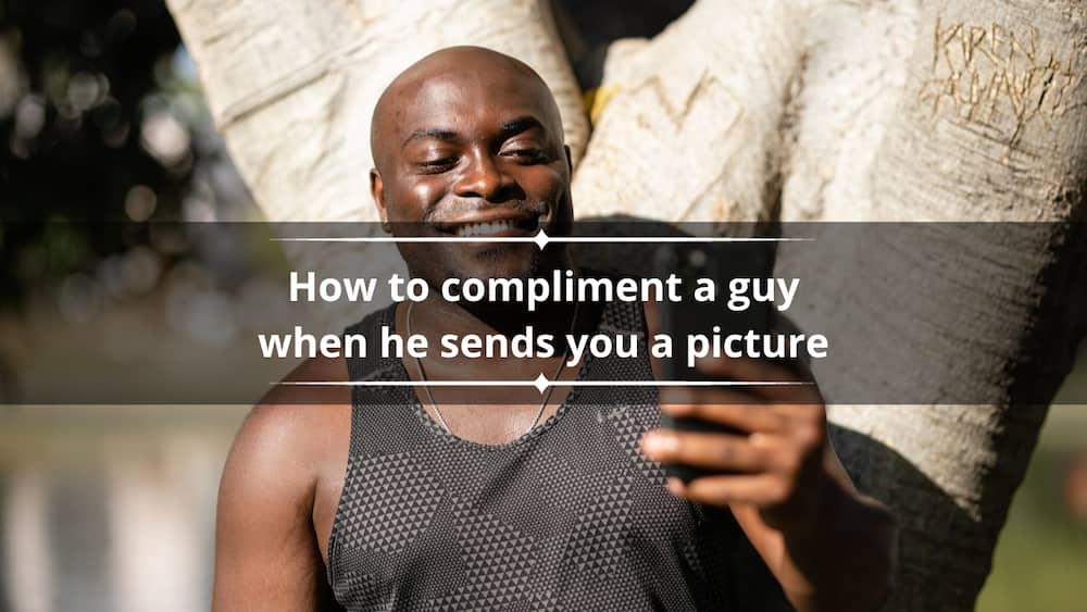 How to compliment a guy when he sends you a picture