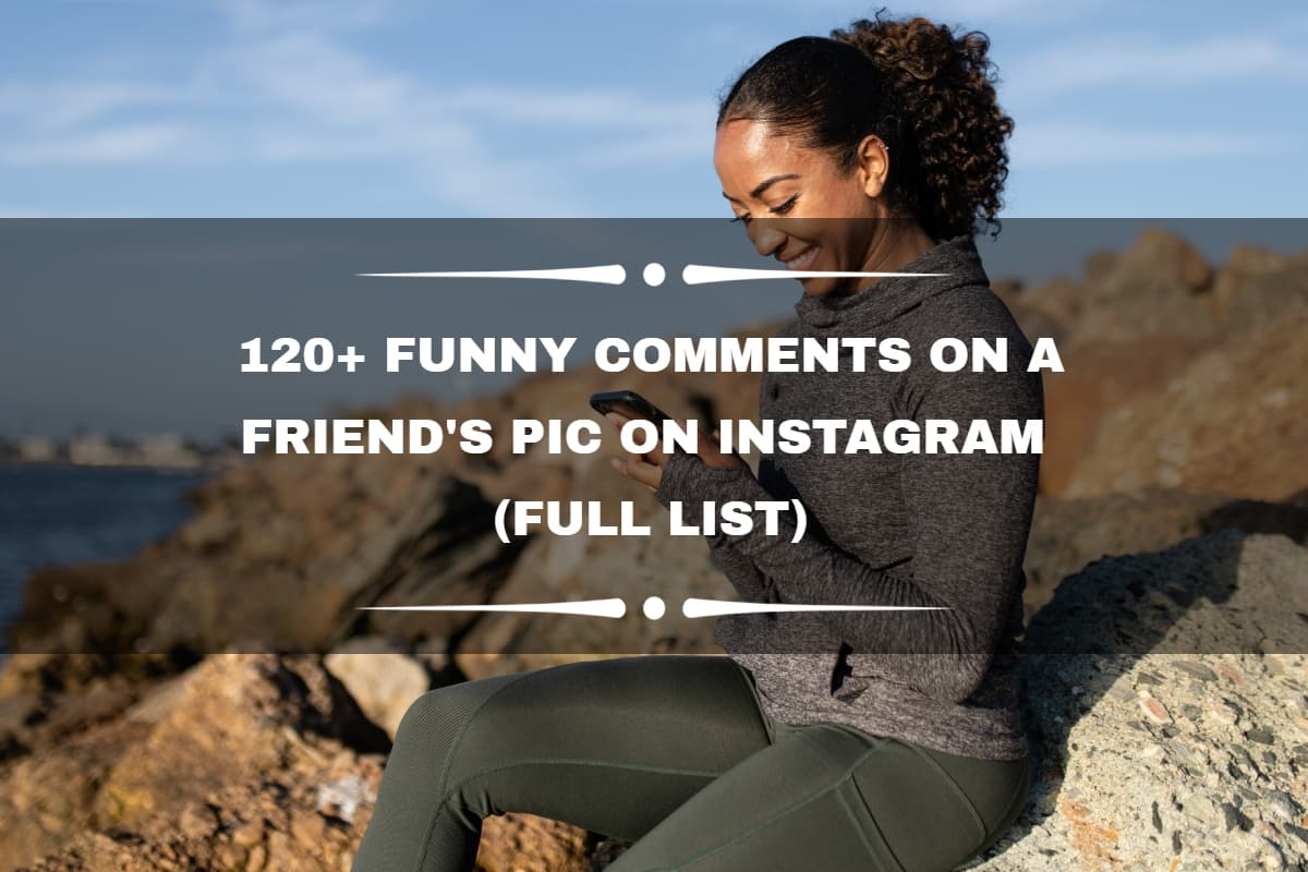 120+ funny comments on friends pic on Instagram (full list) 