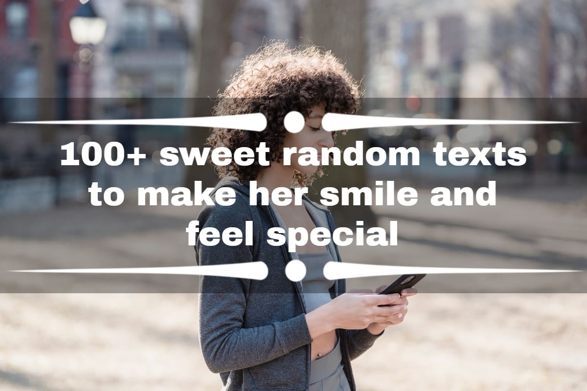 200+ Cute Text Messages To Make Her Smile