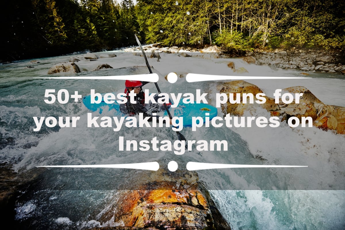50+ best kayak puns for your kayaking pictures on Instagram 